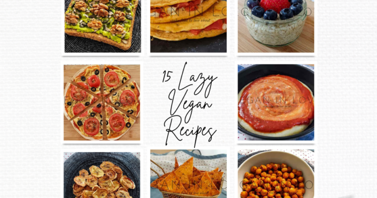 15 LAZY VEGAN RECIPES IDEAS – QUICK, HEALTHY & EASY!